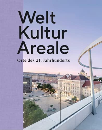 Welt Kultur Areale: Orte des 21. Jahrhunderts