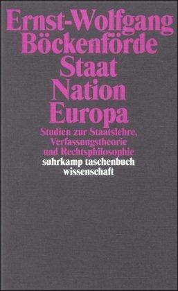 Staat, Nation, Europa: Studien zur Staatslehre, Verfassungstheorie und Rechtsphilosophie (suhrkamp taschenbuch wissenschaft)