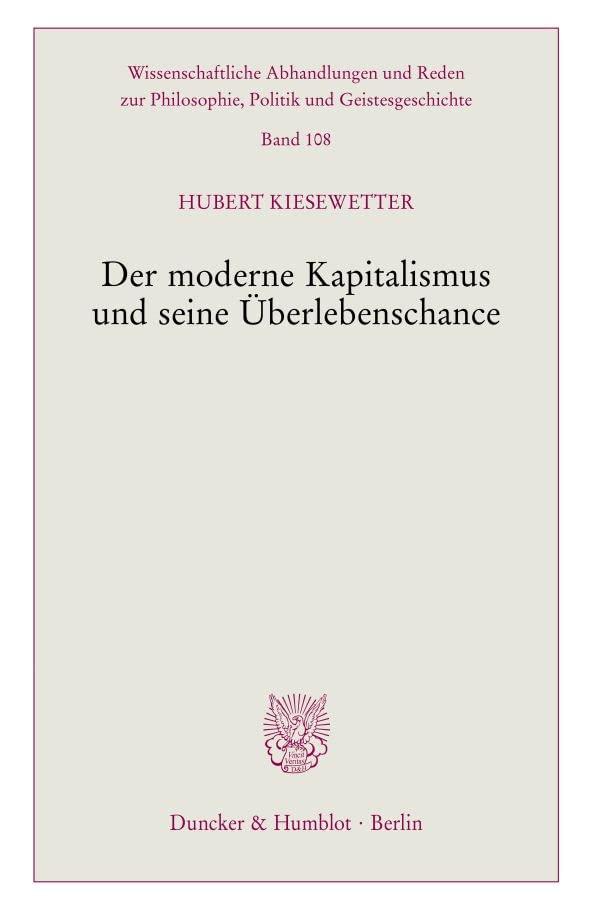 Der moderne Kapitalismus und seine Überlebenschance. (Wissenschaftliche Abhandlungen und Reden zur Philosophie, Politik und Geistesgeschichte)