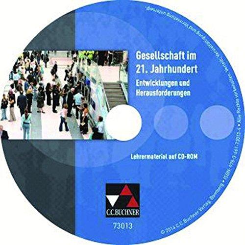 Gesellschaft im 21. Jahrhundert Lehrermaterial: CD-ROM zu Gesellschaft im 21. Jahrhundert