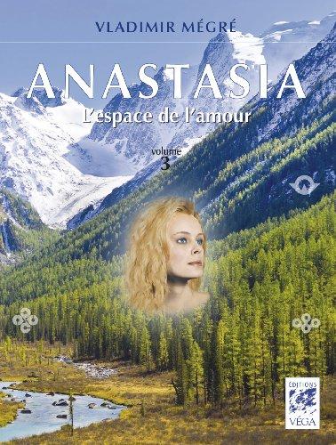 Anastasia. Vol. 3. L'espace de l'amour