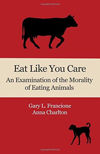 Eat Like You Care: An Examination of the Morality of Eating Animals