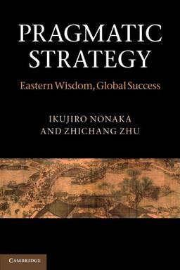 Pragmatic Strategy: Eastern Wisdom, Global Success