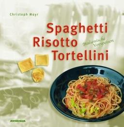 Spaghetti, Risotto & Tortellini: Italienische Vorspeisen