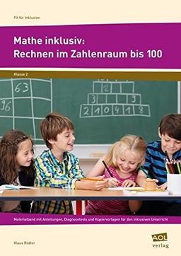 Mathe inklusiv: Rechnen im Zahlenraum bis 100: Materialband mit Anleitungen, Diagnosetests und Kopiervorlagen für den inklusiven Unterricht (2. Klasse) (Fit für Inklusion - Grundschule)