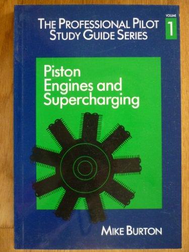 Piston Engines and Supercharging (v.1) (The professional pilot's study guide)