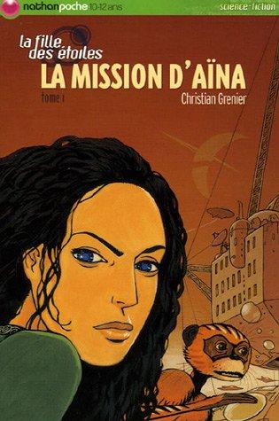 La fille des étoiles. Vol. 1. La mission d'Aïna