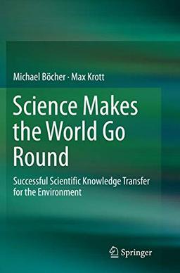 Science Makes the World Go Round: Successful Scientific Knowledge Transfer for the Environment