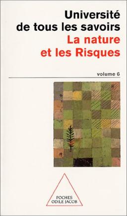 L'université de tous les savoirs. Vol. 6. La nature et les risques