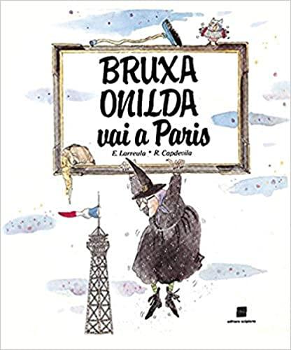 Bruxa Onilda Vai A Paris - Coleção Bruxa Onilda (Em Portuguese do Brasil)