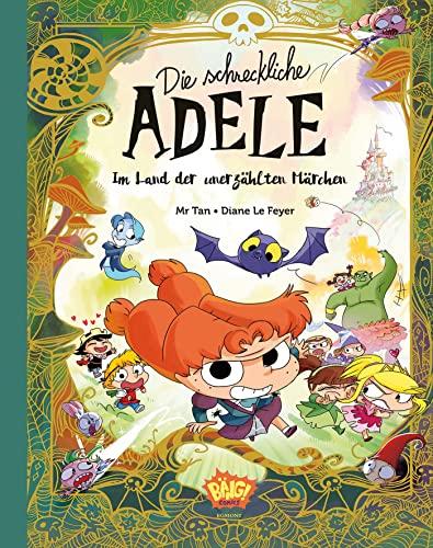 Die schreckliche Adele im Land der unerzählten Märchen