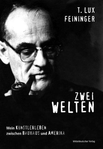 Zwei Welten: Mein Künstlerleben zwischen Bauhaus und Amerika