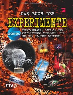 Das Buch der Experimente: Spektakuläre, schräge und verblüffende Versuche, die uns zum Staunen bringen