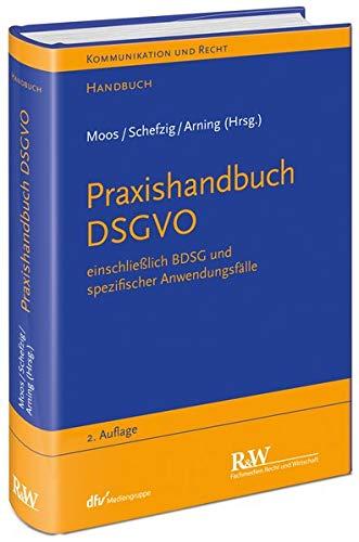 Praxishandbuch DSGVO: einschließlich BDSG und spezifischer Anwendungsfälle (Kommunikation & Recht)