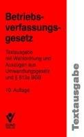 Betriebsverfassungsgesetz (BetrVG), Textausgabe: Textausgabe mit Wahlordnung und Auszügen aus Umwandlungsgesetz und § 613a BGB