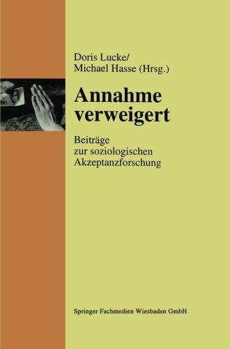 Annahme verweigert: Beiträge Zur Soziologischen Akzeptanzforschung (German Edition)