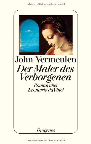 Der Maler des Verborgenen: Roman über Leonardo da Vinci