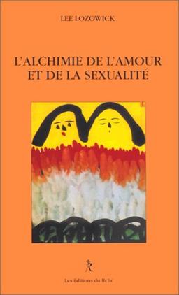 L'alchimie de l'amour et de la sexualité