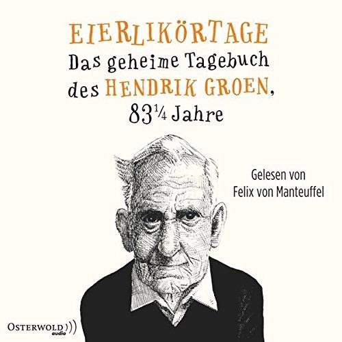 Eierlikörtage: Das geheime Tagebuch des Hendrik Groen, 83 1/4 Jahre: 8 CDs