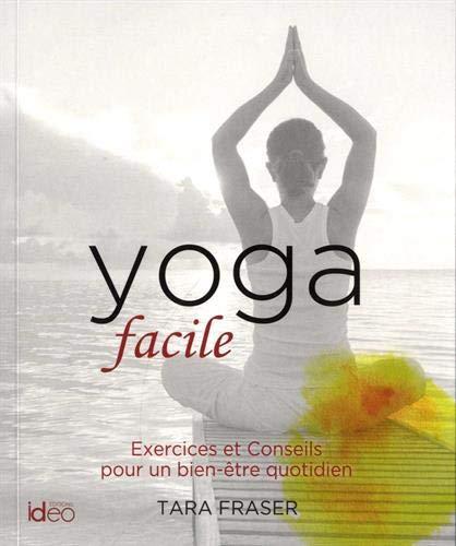 Yoga facile : exercices et conseils pour un bien-être quotidien