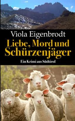 Liebe, Mord und Schürzenjäger: Ein Krimi aus Südtirol