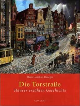 Die Torstraße: Häuser erzählen Geschichte