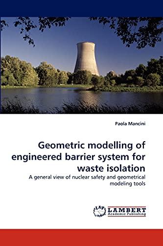 Geometric modelling of engineered barrier system for waste isolation: A general view of nuclear safety and geometrical modeling tools