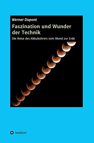 Faszination und Wunder der Technik: Die Reise des Akkubohrers vom Mond zur Erde