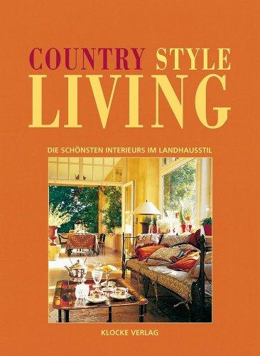 Country Style Living 2 - Die schönsten Interieurs im Landhausstil