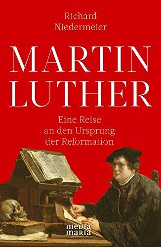 MARTIN LUTHER: Eine Reise an den Ursprung der Reformation