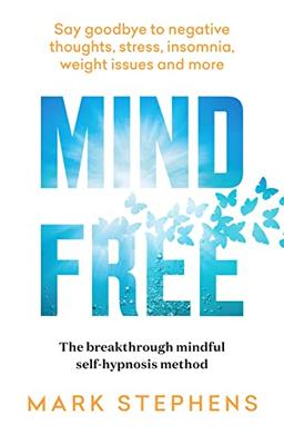 Mind Free: The breakthrough mindful self-hypnosis method