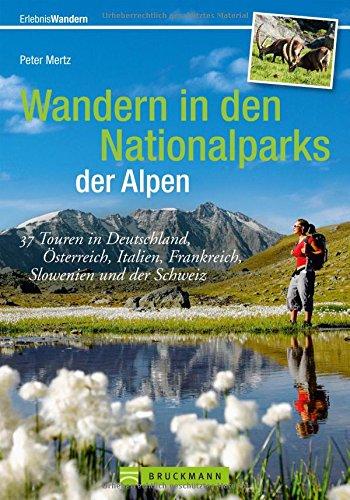 Nationalpark Berchtesgaden & Co: 37 Touren in Deutschland, Österreich, Italien, Frankreich, Slowenien und der Schweiz; wandern in allen 13 Nationalparks der Alpen; ein kompakter Wanderführer