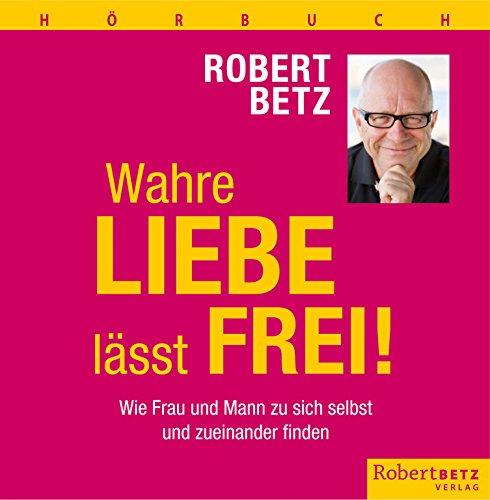 Wahre Liebe lässt frei (Hörbuch)