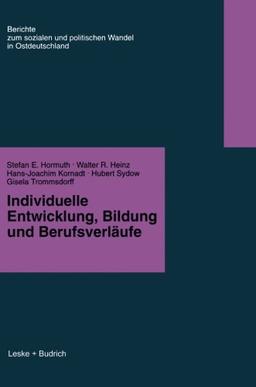 Individuelle Entwicklung, Bildung und Berufsverfäufe (Berichte der Kommission für die Erforschung des Sozialen und Politischen Wandels in den Neuen Bundesländern e.V.: (Kspw)) (German Edition): Bd. IV