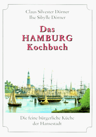 Das Hamburg Kochbuch: Die feine bürgerliche Küche der Hansestadt