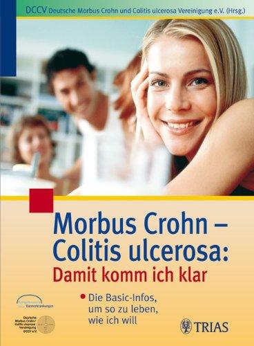 Morbus Crohn - Colitis ulcerosa: Damit komm ich klar: Die Basic-Infos, um so zu leben, wie ich will