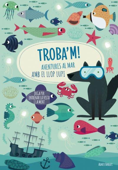 TROBA'M! AVENTURES AL MAR AMB EL LLOP...(VVKIDS) (VVKIDS MIRA, BUSCA, ENCUENTRA)