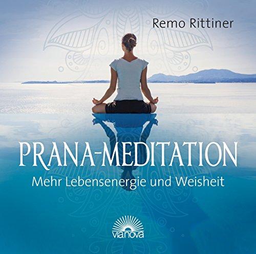 Prana-Mediation: Mehr Lebensenergie und Weisheit