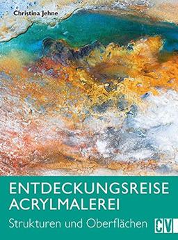 Entdeckungsreise Acrylmalerei: Strukturen und Oberflächen