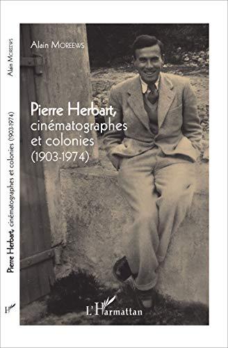 Pierre Herbart, cinématographes et colonies (1903-1974)