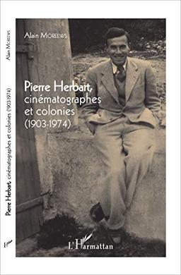 Pierre Herbart, cinématographes et colonies (1903-1974)