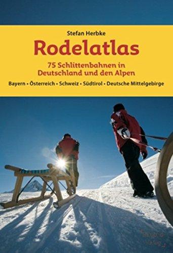 Rodelatlas: 75 Schlittenbahnen in Deutschland und den Alpen