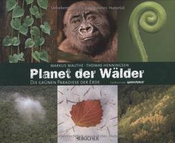 Planet der Wälder: Die grünen Paradiese der Erde