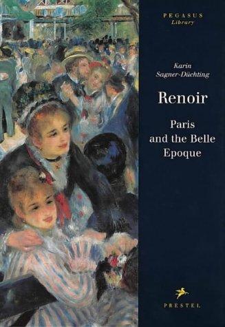 Renoir. Paris and the Belle Epoque: Paris and the Belle Epoche (Pegasus Library)