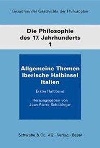 Grundriß der Geschichte der Philosophie, Die Philosophie des 17. Jahrhunderts, in 2 Halbbdn. Bd.1. Allgemeine Themen, Iberische Halbinsel, Italien