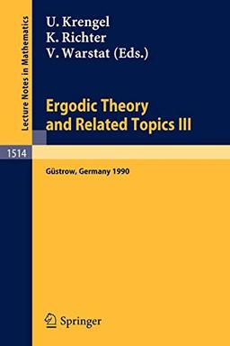 Ergodic Theory and Related Topics III: Proceedings of the International Conference held in Güstrow, Germany, October 22-27, 1990 (Lecture Notes in Mathematics, 1514, Band 1514)