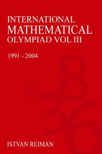 International Mathematical Olympiad Volume 3: 1991-2004 (Anthem Science Technology and Medicine)