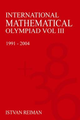 International Mathematical Olympiad Volume 3: 1991-2004 (Anthem Science Technology and Medicine)