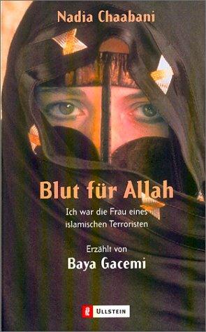 Blut für Allah: Ich war die Frau eines islamischen Terroristen