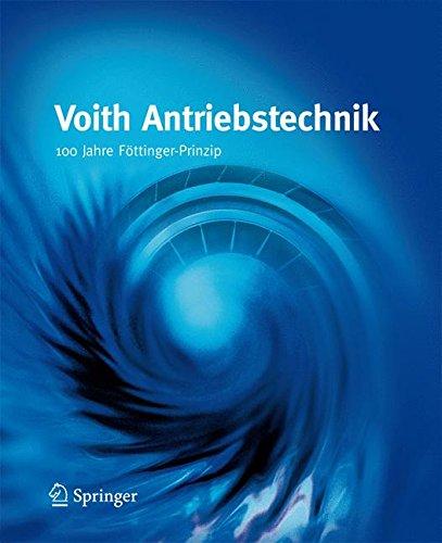 Voith Antriebstechnik: 100 Jahre Föttinger-Prinzip: 100 Jahre Fottinger-Prinzip (VDI-Buch)